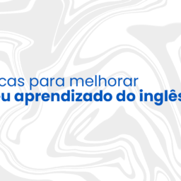6 dicas para melhorar o seu aprendizado do inglês