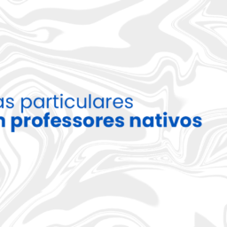 Aulas particulares com professores nativos